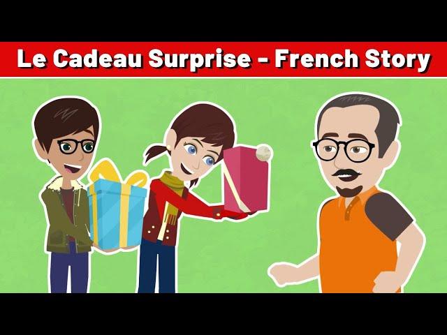 Le Cadeau Surprise - Best French Short Story to Improve French Conversation and Vocabulary