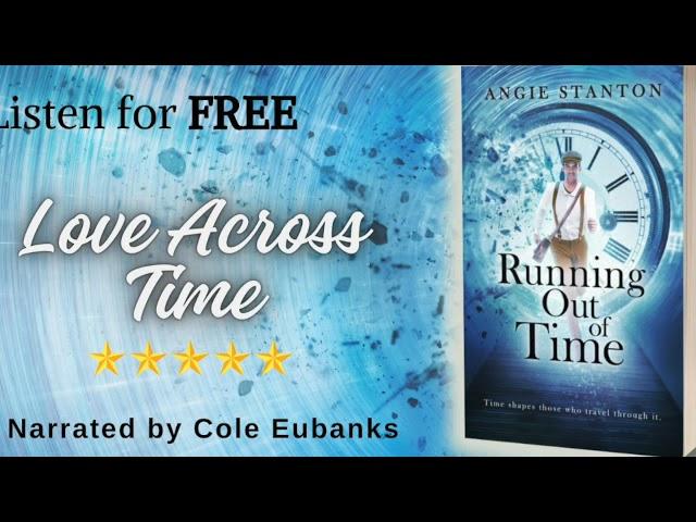 Running Out of Time: A Time Travel Romance. Full audiobook narrated by Cole Eubanks.