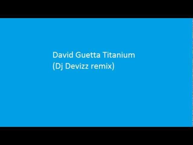 David Guetta Titanium (Dj Devizz remix)