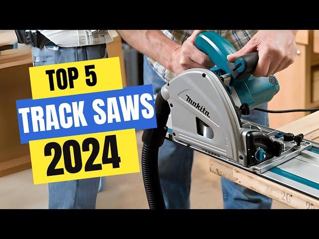 Best Track Saws 2024 | Which Track Saw Should You Buy in 2024?