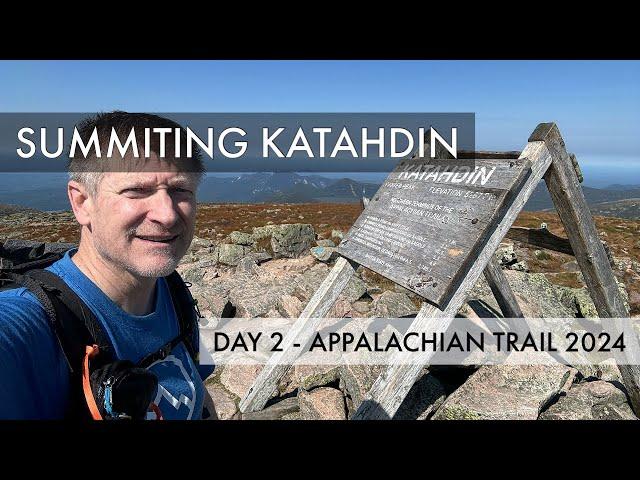 Summiting Katahdin - Appalachian Trail Thru Hike 2025 / 2024 Day 2 - Baxter State Park