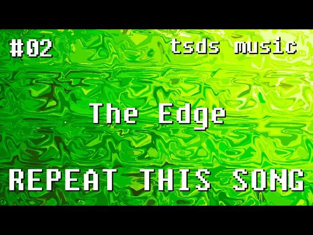 TSDS Music - Repeat This Song #2: The Edge