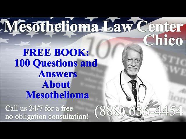 Chico, CA - Mesothelioma & Asbestos - Lawyer | Attorney | Lawsuit - (Lung Cancer, Asbestosis)