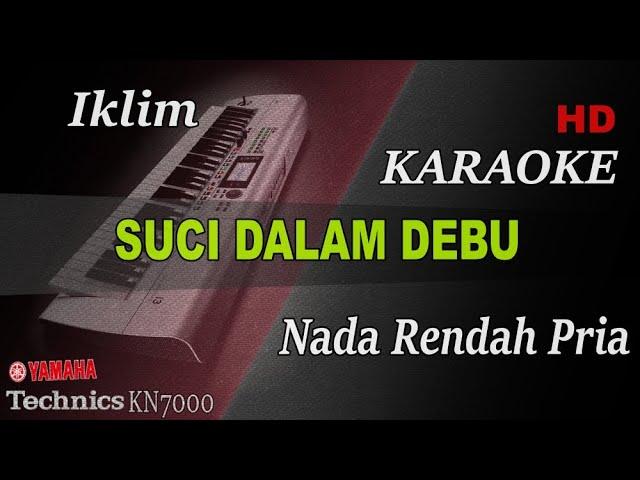 SUCI DALAM DEBU - IKLIM ( NADA RENDAH PRIA ) || KARAOKE