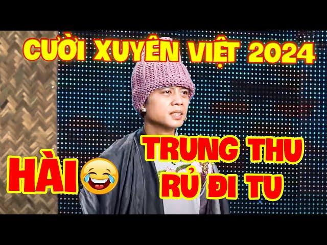 Hài Tuấn Dũng ĐI TU MÙA TRUNG THU vì BUỒN ĐỜI | HÀI CƯỜI XUYÊN VIỆT 2024 | HÀI VUI | HÀI CƯỜI