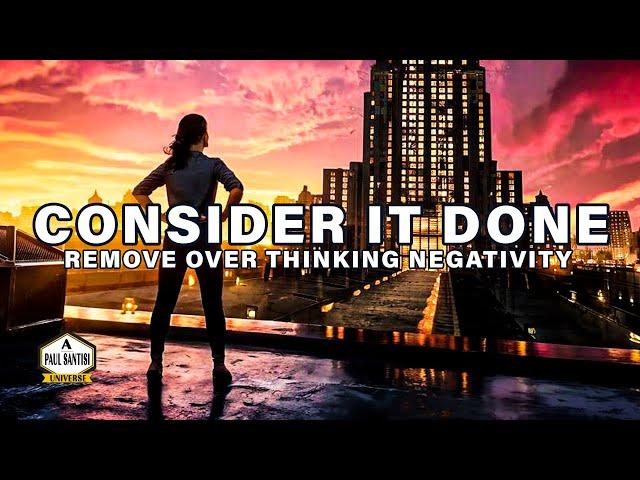 Consider It Done: Stop Overthinking In 3 Minutes