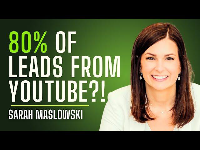 80% of Sarah Maslowski's Leads Come from YouTube? Here’s How She Did It!