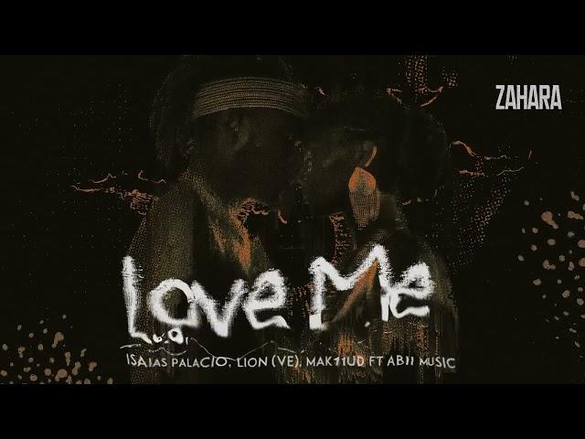 Love Me - Isaias Palacio, Lion (VE), Mak11ud Ft Abii Music