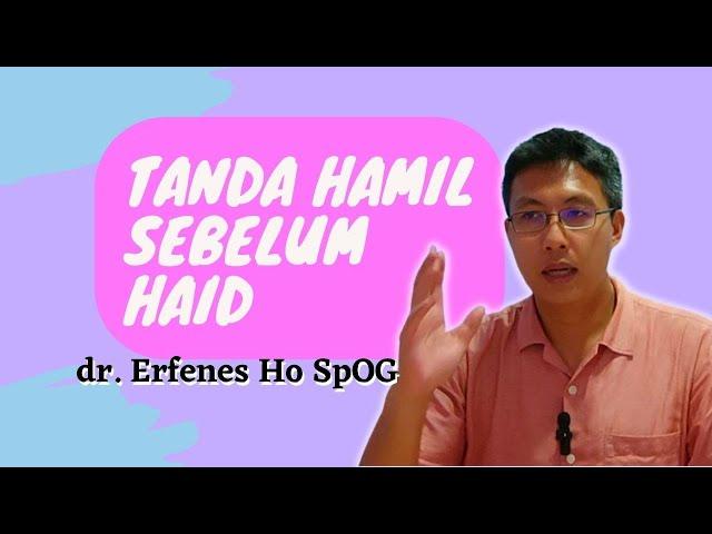 Tanda Gejala Hamil Paling Banyak Sebelum Telat Haid | dr Erfenes Ho SpOG