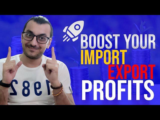 How to Get More Money From Your Import Export Business!