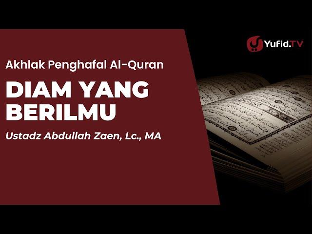 Diam Yang Berilmu - Ustadz Abdullah Zaen, Lc., MA