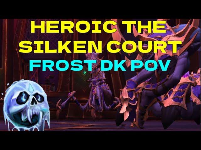 Heroic Silken Court | Frost DK PoV [Nrage]