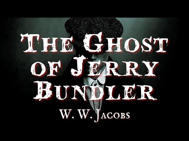 The Ghost of Jerry Bundler by W W Jacobs #audiobook