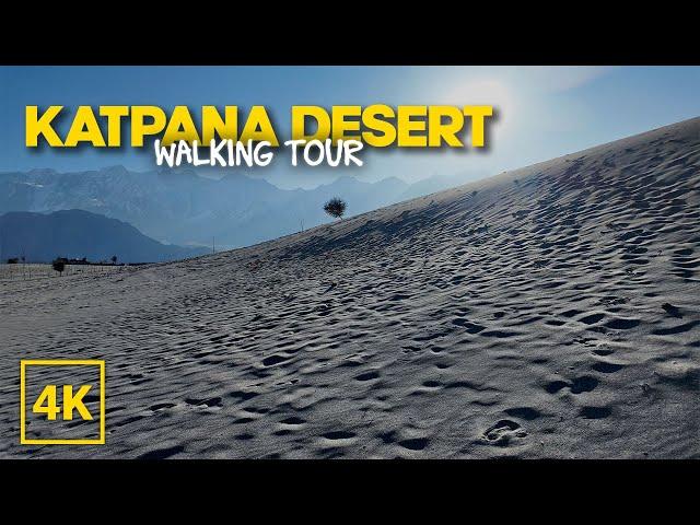 Katpana Desert Skardu Walking Tour | Amazing Places In Skardu Pakistan | Cold Desert | 4k 60 fps