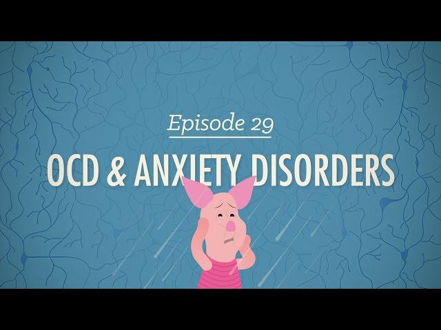 OCD and Anxiety Disorders: Crash Course Psychology #29