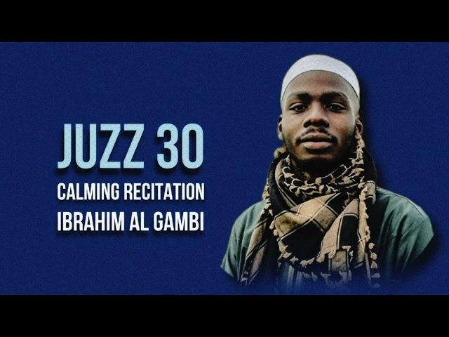 JUZZ  30 QURAN RECITATION IBRAHIM AL GAMBI