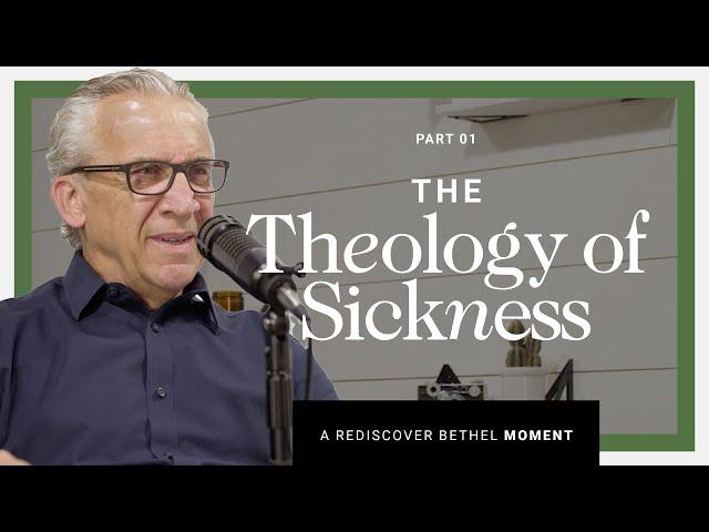 Bill Johnson: The Theology of Sickness and Healing | Rediscover Bethel
