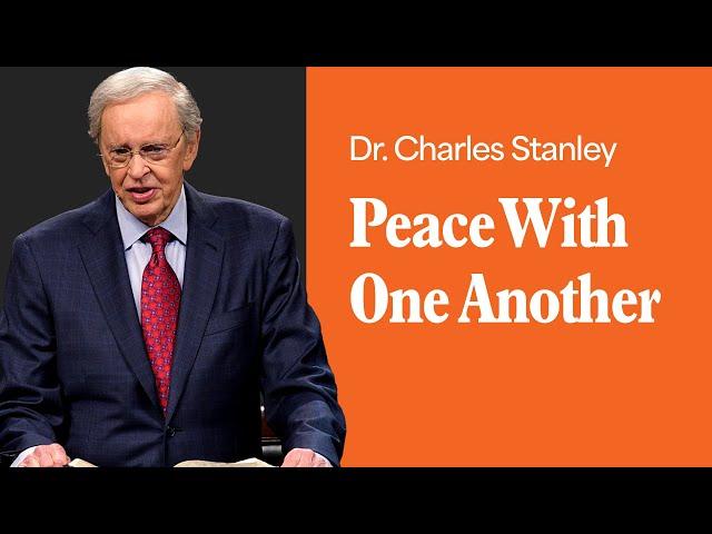 Peace With One Another – Dr. Charles Stanley