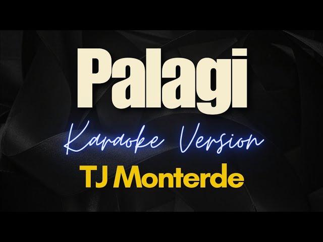 PALAGI - TJ Monterde (Karaoke)