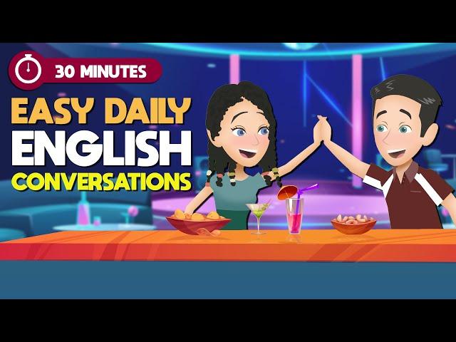 Learn English with Easy Daily Conversations in 30 Minutes | Improve LISTENING and SPEAKING Skills