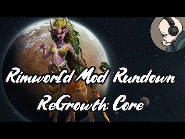 Rimworld Mod Rundown - ReGrowth: Core