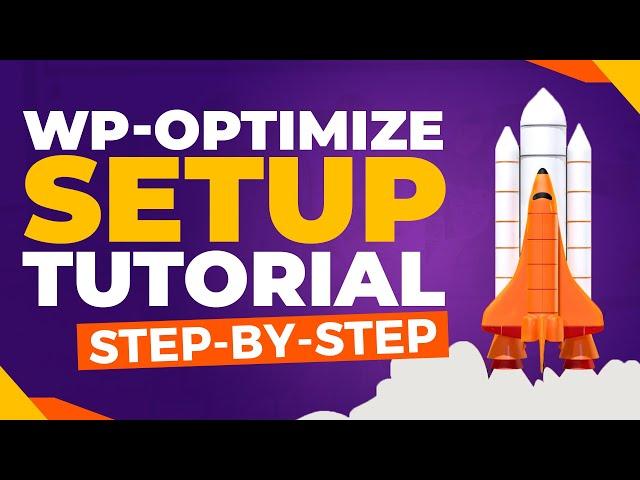 WP-Optimize WordPress Plugin Setup Tutorial | Have A FAST Loading Website