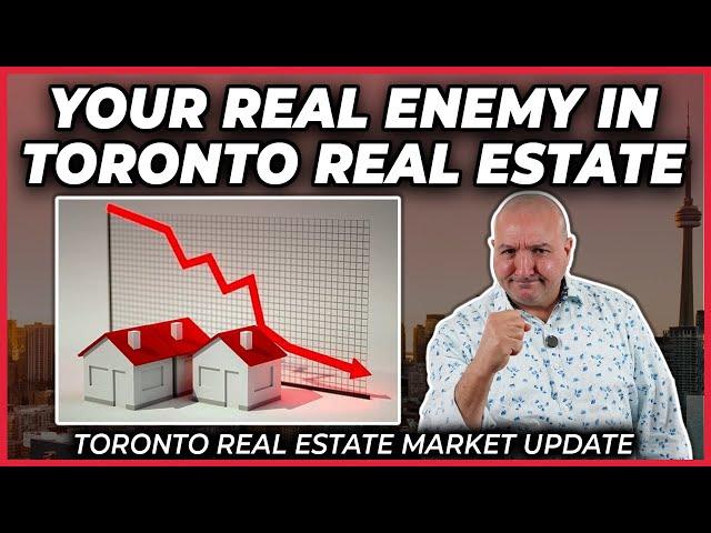 Your Real Enemy In Toronto Real Estate (Toronto Real Estate Market Update)