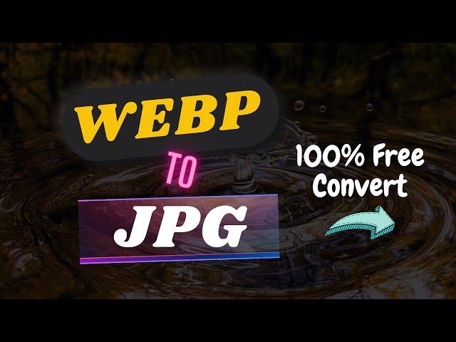 WEBP to JPG | How to Convert WEBP to JPG | Convert | Change Format | Best Way to Convert JPEG | PNG