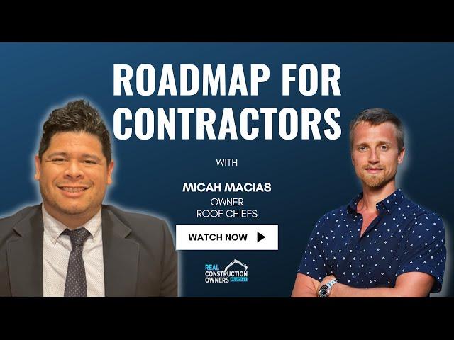 Roadmap of Becoming a Construction Owner ft. Micah Macias | RCO Podcast with Justin Ledford