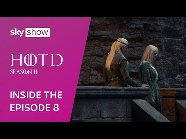 Inside the episode 8 | House of the Dragon Season 2 | Sky Show