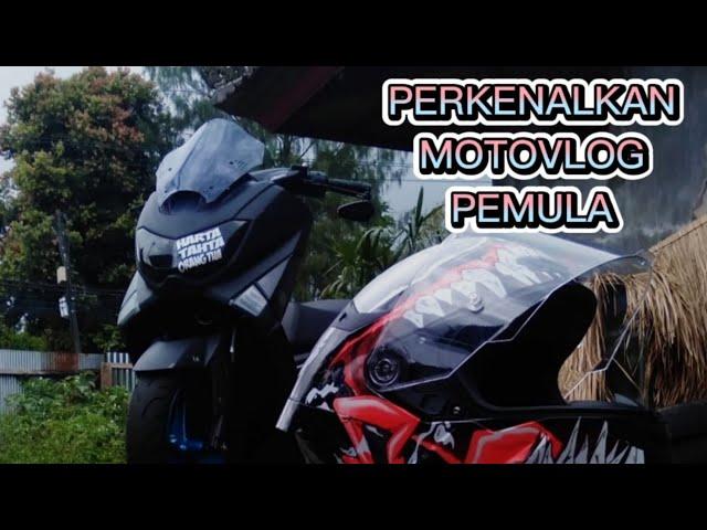 PERKENALAN MOTOVLOG PEMULA | PERKENALAN MOTOVLOG | MOTOVLOG PEMULA