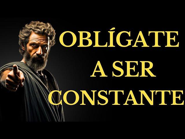 Oblígate a Ser Constante :El Camino a Tu Mejor Versión (ESTOICISMO)