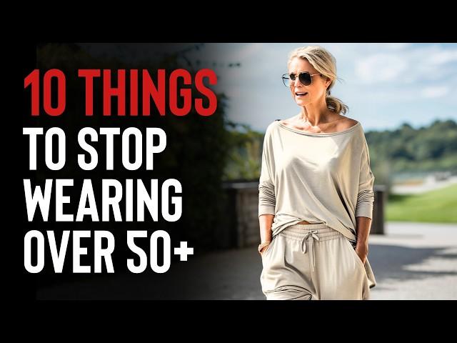 10 Things We Should STOP Wearing Over 50+ | 10 Items That Age You