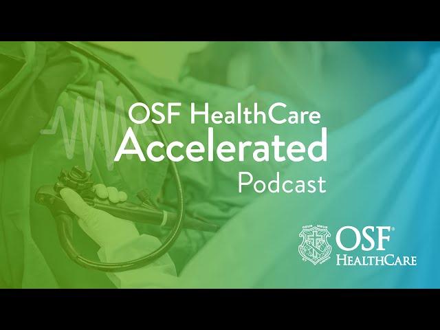 Episode 45 - A Smarter Colonoscopy | OSF HealthCare Accelerated