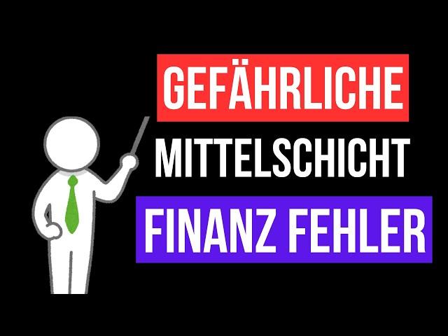 Vermeide diese 5 Finanz Fehler der Mittelschicht und baue endlich Vermögen auf...