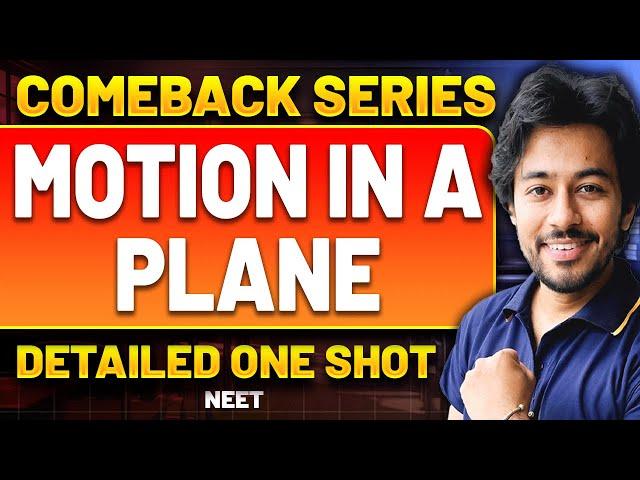 Kinematics 2D | Motion in a Plane | Detailed One Shot | NEET Physics | Comeback Series | Kshitiz Sir