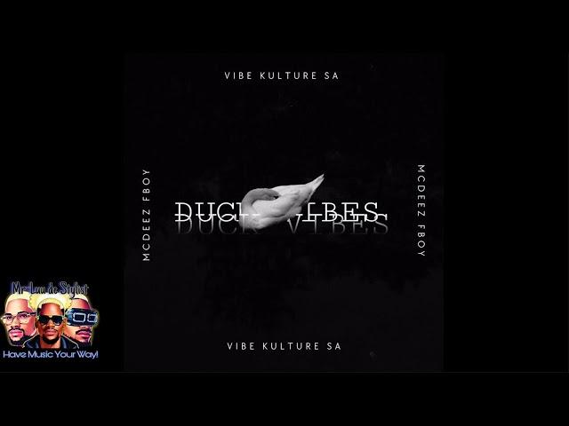 Vibekulture Sa & Mcdeez Fboy - Duck Vibes (Offcial Audio) #amapiano #exclusive #music