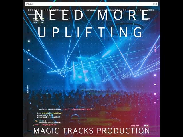 Need More Uplifting (Updated and Remastered) by Magic Tracks Production #trance