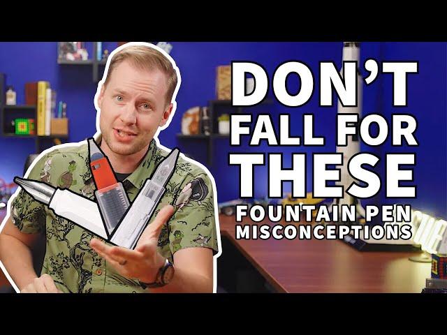 Common Fountain Pen Myths & Misconceptions!