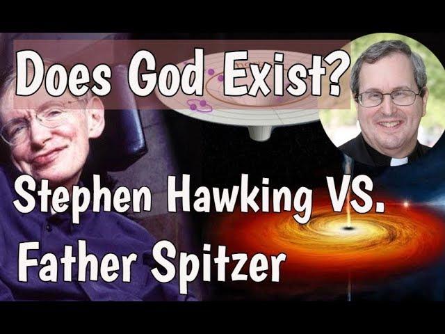 Does God exist? Stephen Hawking VS. Father Robert Spitzer (Big Bang Theory)