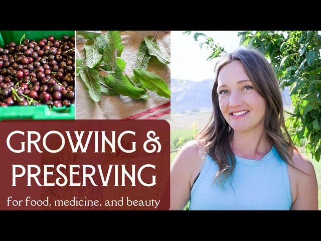 GROWING & PRESERVING | Food, Medicine, & Beauty