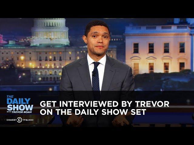 Get Interviewed by Trevor on The Daily Show Set: The Daily Show