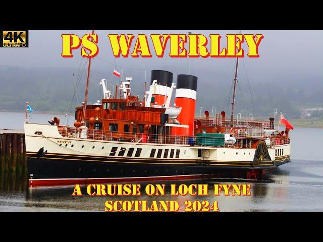 PS Waverley - A Cruise up Lochfyne, Argyll & Bute, Scotland 2024