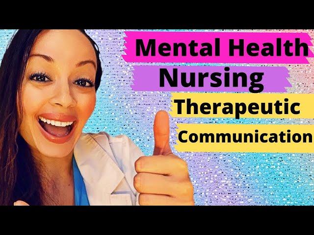 THERAPEUTIC COMMUNICATION TECHNIQUES: MENTAL HEALTH NURSING