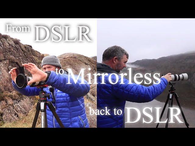 DSLR to Mirrorless and back to a DSLR