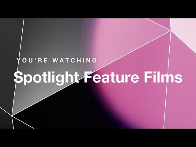 Spotlight Feature Films - Now looking for unfinished features!