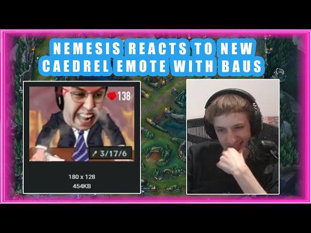 Nemesis Reacts to New CAEDREL EMOTE ft. TheBAUS 