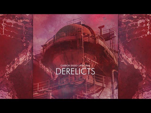 Carbon Based Lifeforms - Derelicts [Full Album]