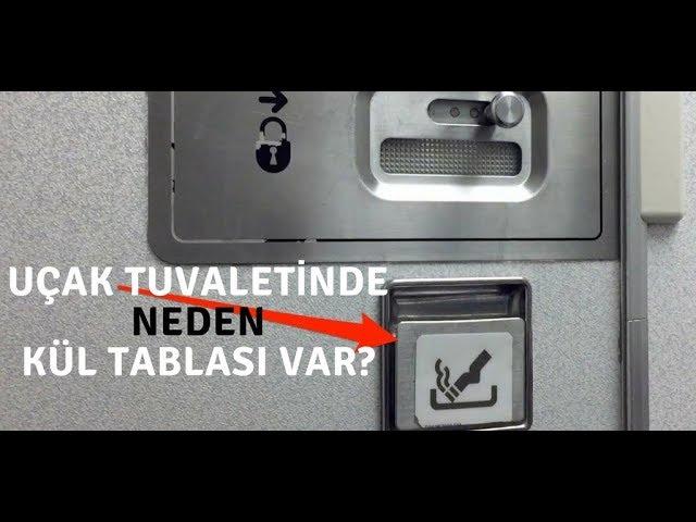 UÇAK TUVALETİNDE NEDEN KÜL TABLASI VAR?