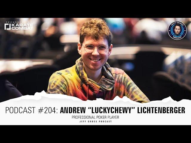 Podcast #204: Andrew “LuckyChewy” Lichtenberger / Professional Poker Player